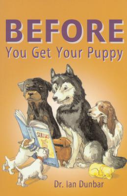 BEFORE YOU GET A DOG or A PUPPY